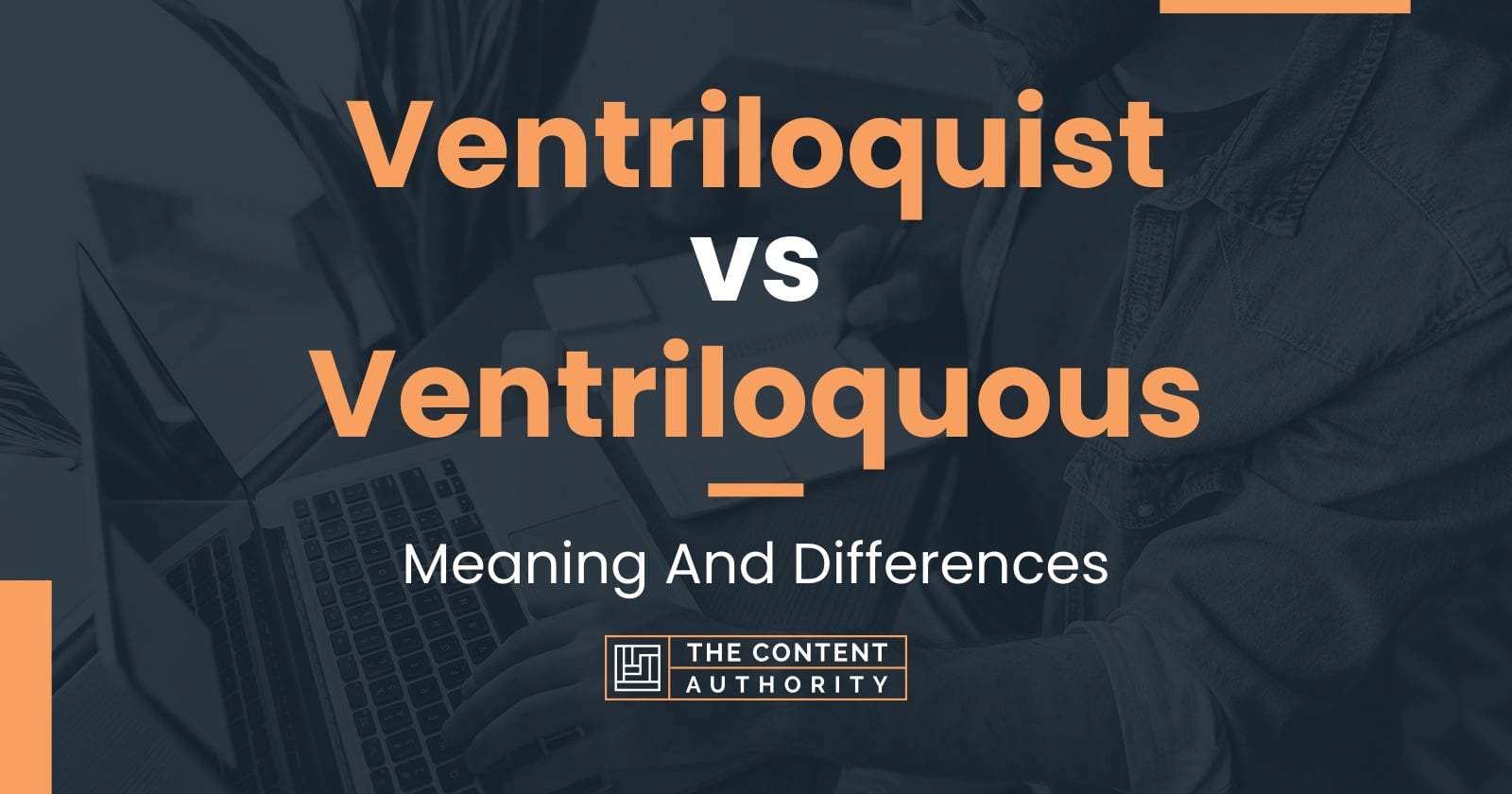 Ventriloquist vs Ventriloquous Meaning And Differences