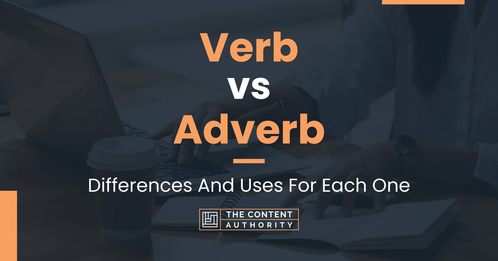 verb-vs-adverb-differences-and-uses-for-each-one