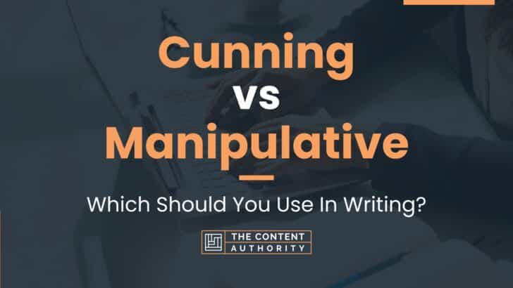 Cunning Vs Manipulative