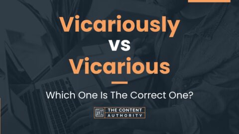 Vicariously vs Vicarious: Which One Is The Correct One?