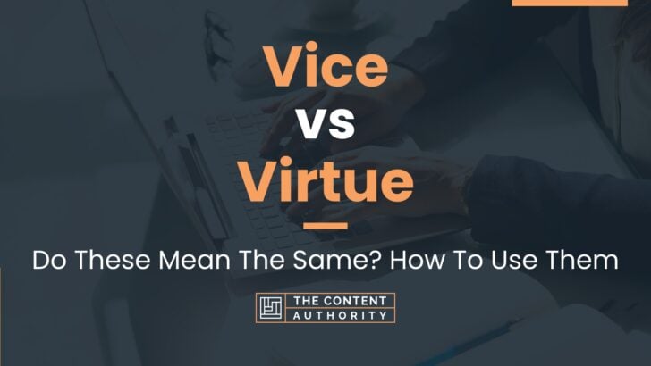 Vice vs Virtue: Do These Mean The Same? How To Use Them
