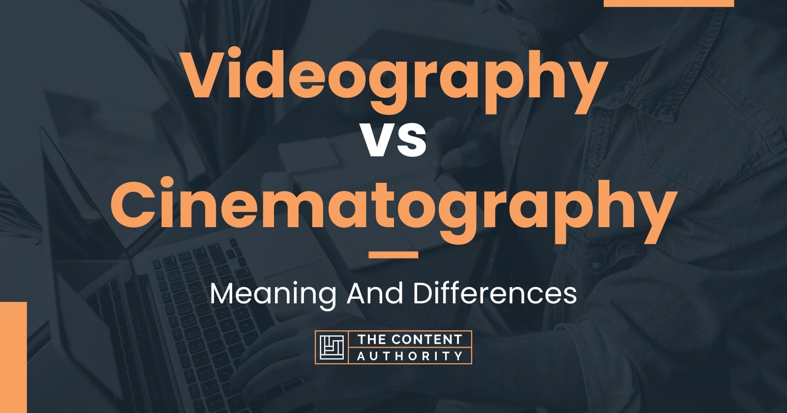 Videography vs Cinematography Meaning And Differences