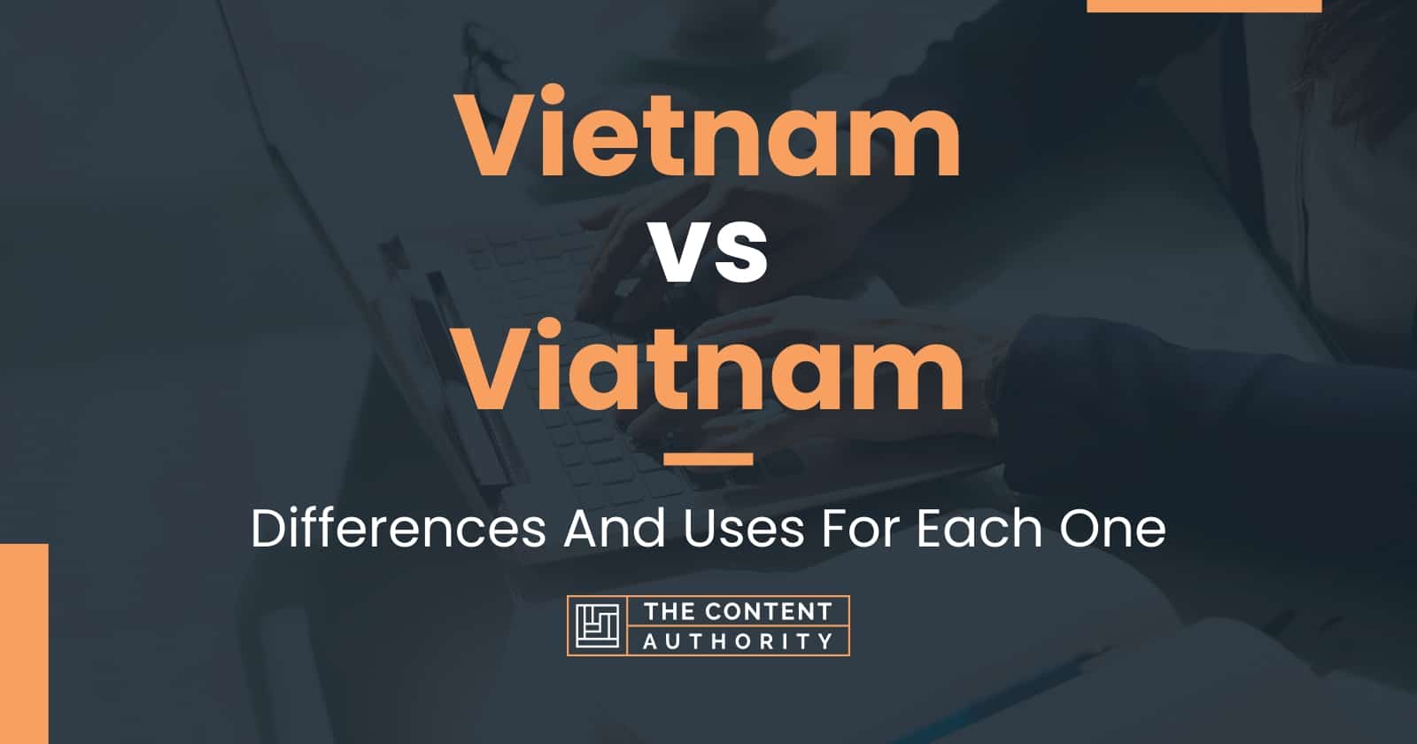 vietnam-vs-viatnam-differences-and-uses-for-each-one