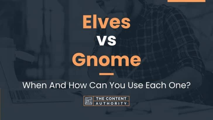 Elves vs Gnome: When And How Can You Use Each One?