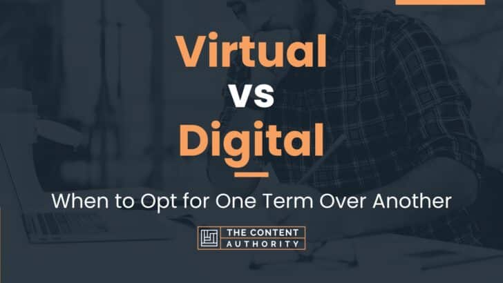 Virtual vs Digital: When to Opt for One Term Over Another