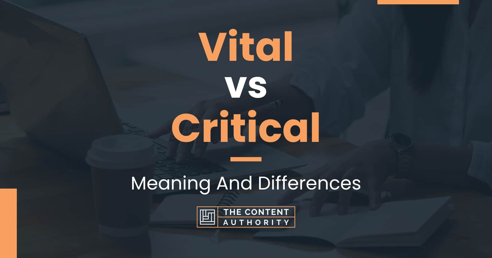 Vital Vs Critical Meaning And Differences