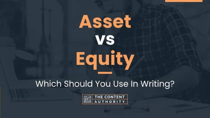 Asset vs Equity: Which Should You Use In Writing?