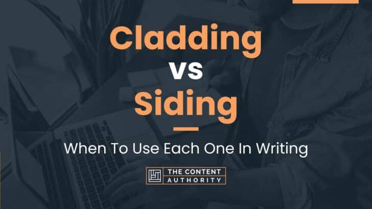 Cladding vs Siding: When To Use Each One In Writing