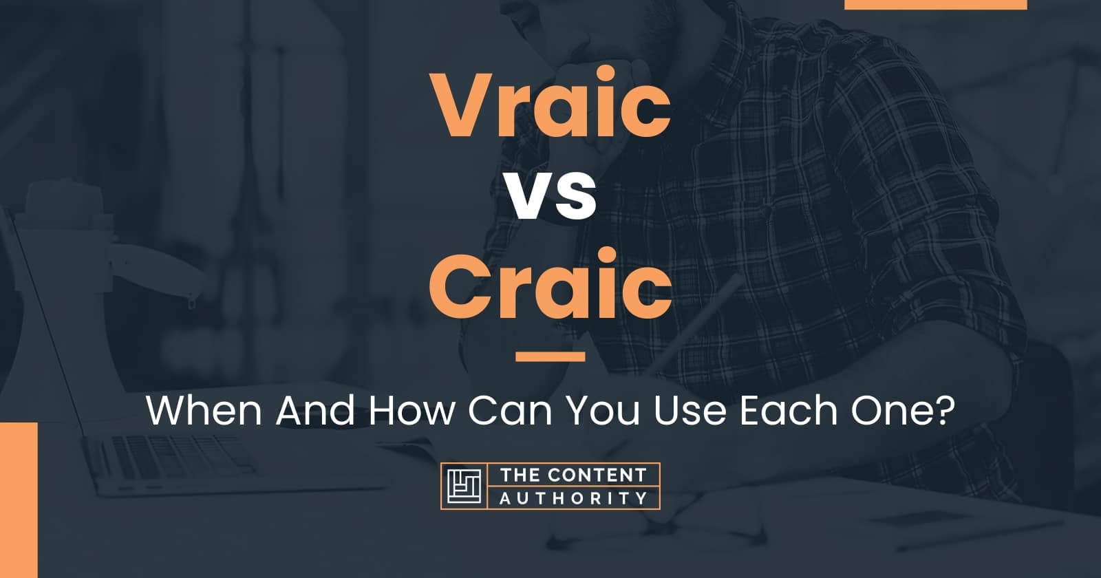 Vraic vs Craic: When And How Can You Use Each One?