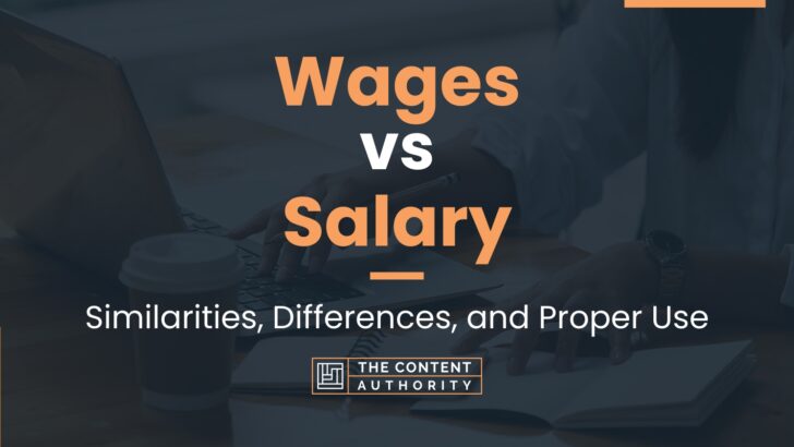Wages vs Salary: Similarities, Differences, and Proper Use