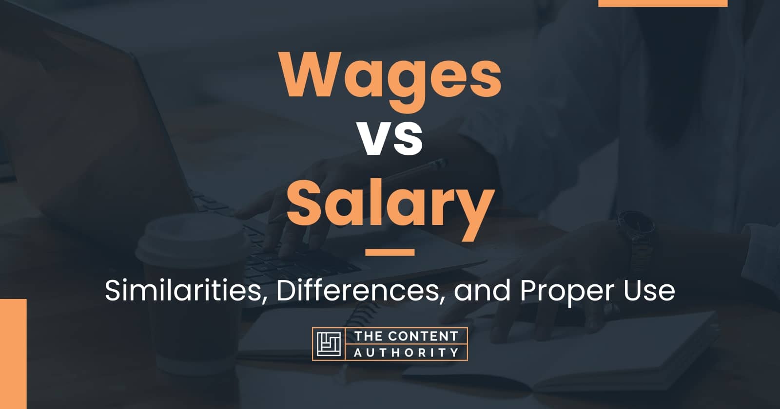 Wages vs Salary: Similarities, Differences, and Proper Use