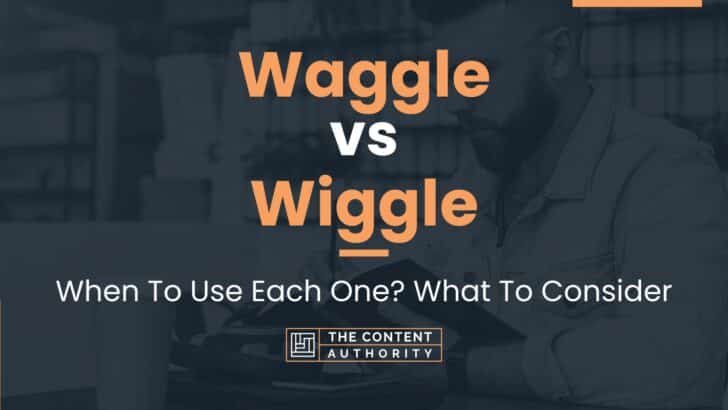 Waggle vs Wiggle: When To Use Each One? What To Consider