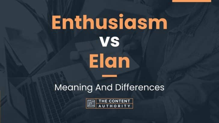 enthusiasm-vs-elan-meaning-and-differences