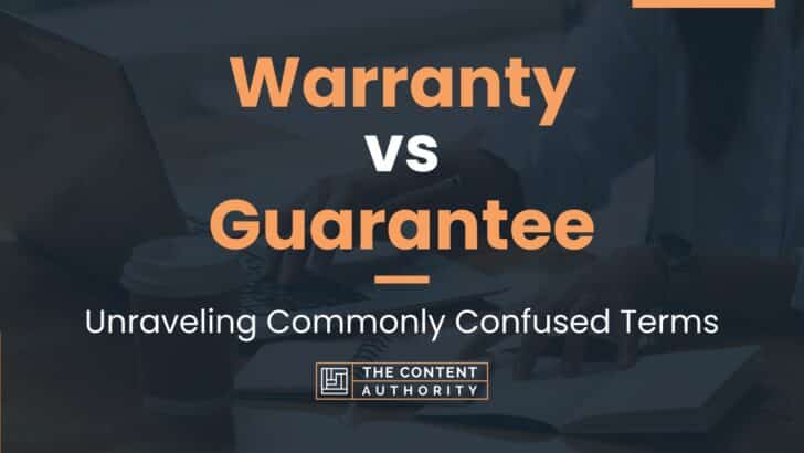 Warranty vs Guarantee: Unraveling Commonly Confused Terms