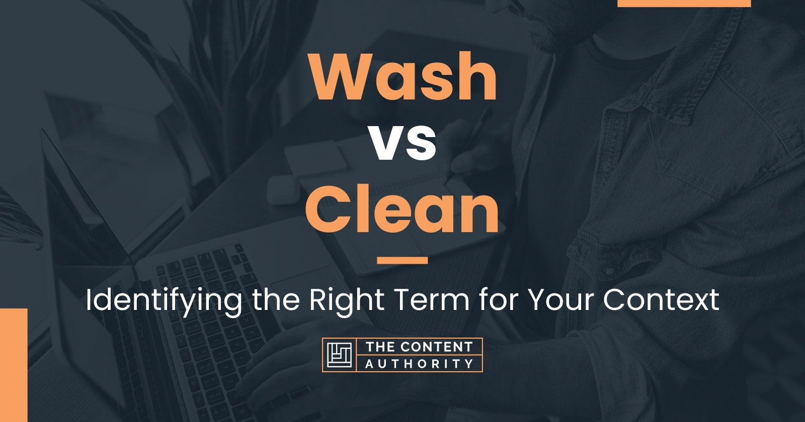 Wash vs Clean: Identifying the Right Term for Your Context