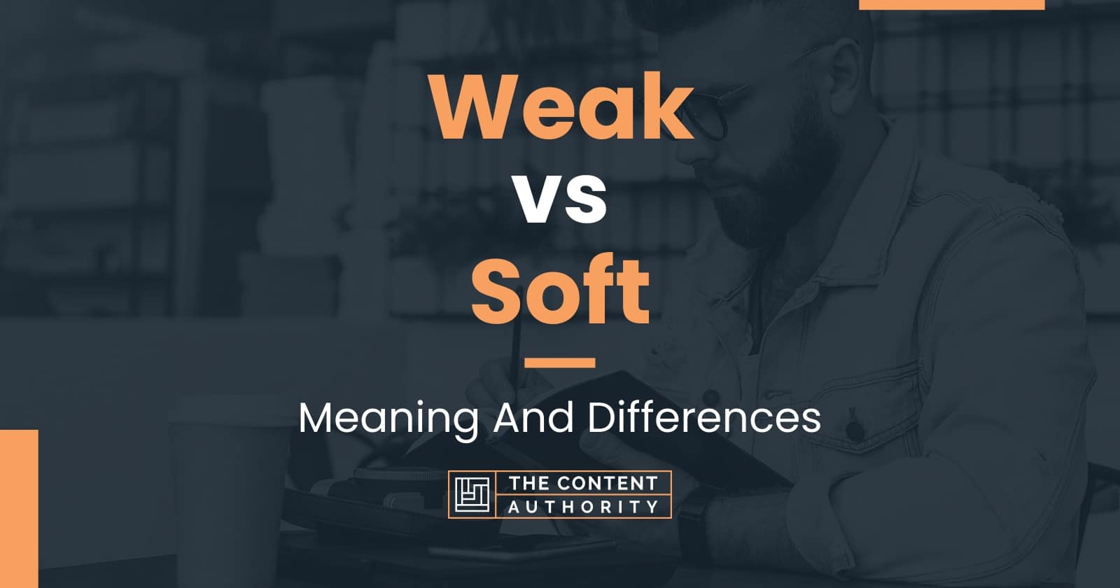 weak-vs-soft-meaning-and-differences