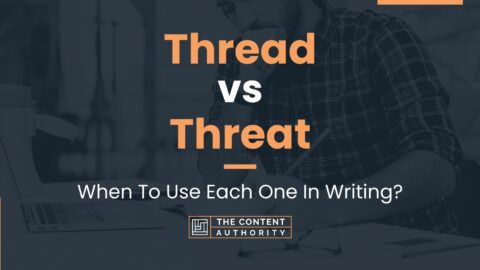 Thread vs Threat: When To Use Each One In Writing?
