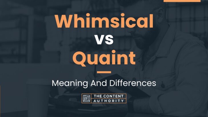 whimsical-vs-quaint-meaning-and-differences