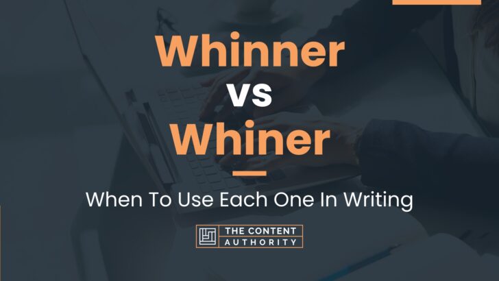 Whinner vs Whiner: When To Use Each One In Writing