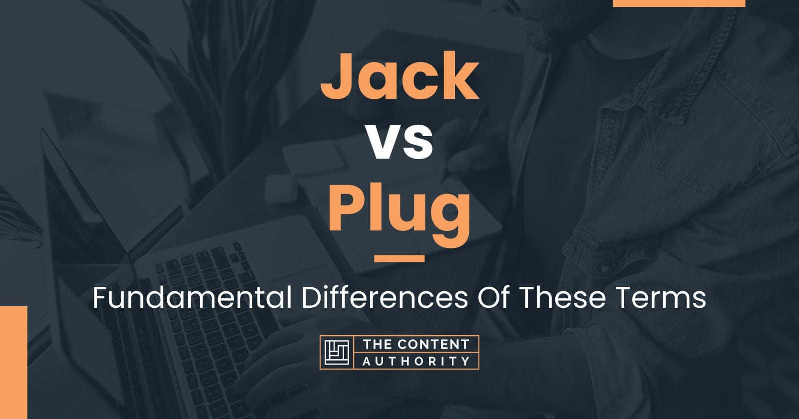 Jack vs Plug: Fundamental Differences Of These Terms