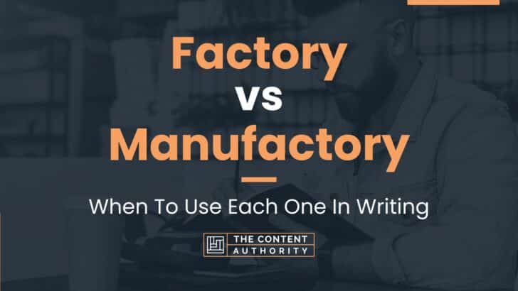 Factory vs Manufactory: When To Use Each One In Writing