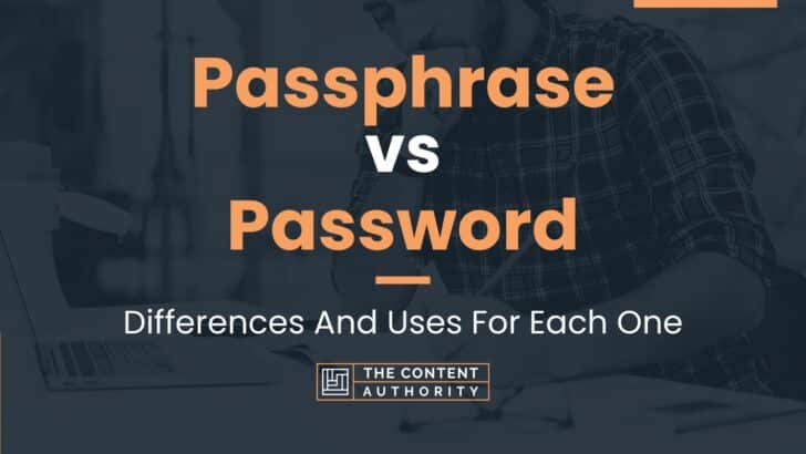Passphrase vs Password: Differences And Uses For Each One