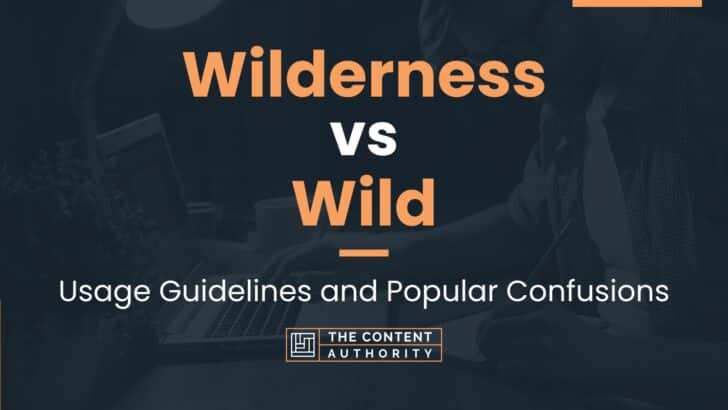 wilderness-vs-wild-usage-guidelines-and-popular-confusions