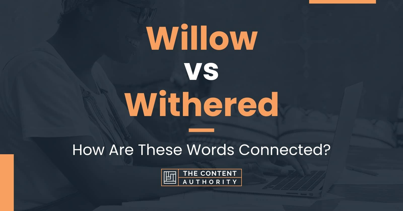 Willow vs Withered: How Are These Words Connected?