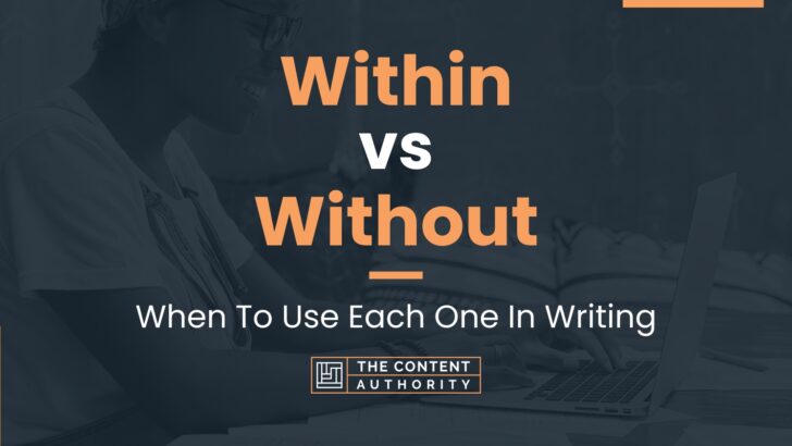 Within vs Without: When To Use Each One In Writing