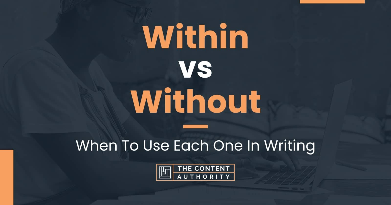 Within vs Without: When To Use Each One In Writing