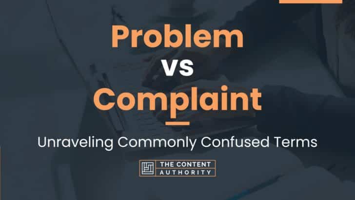 Problem vs Complaint: Unraveling Commonly Confused Terms