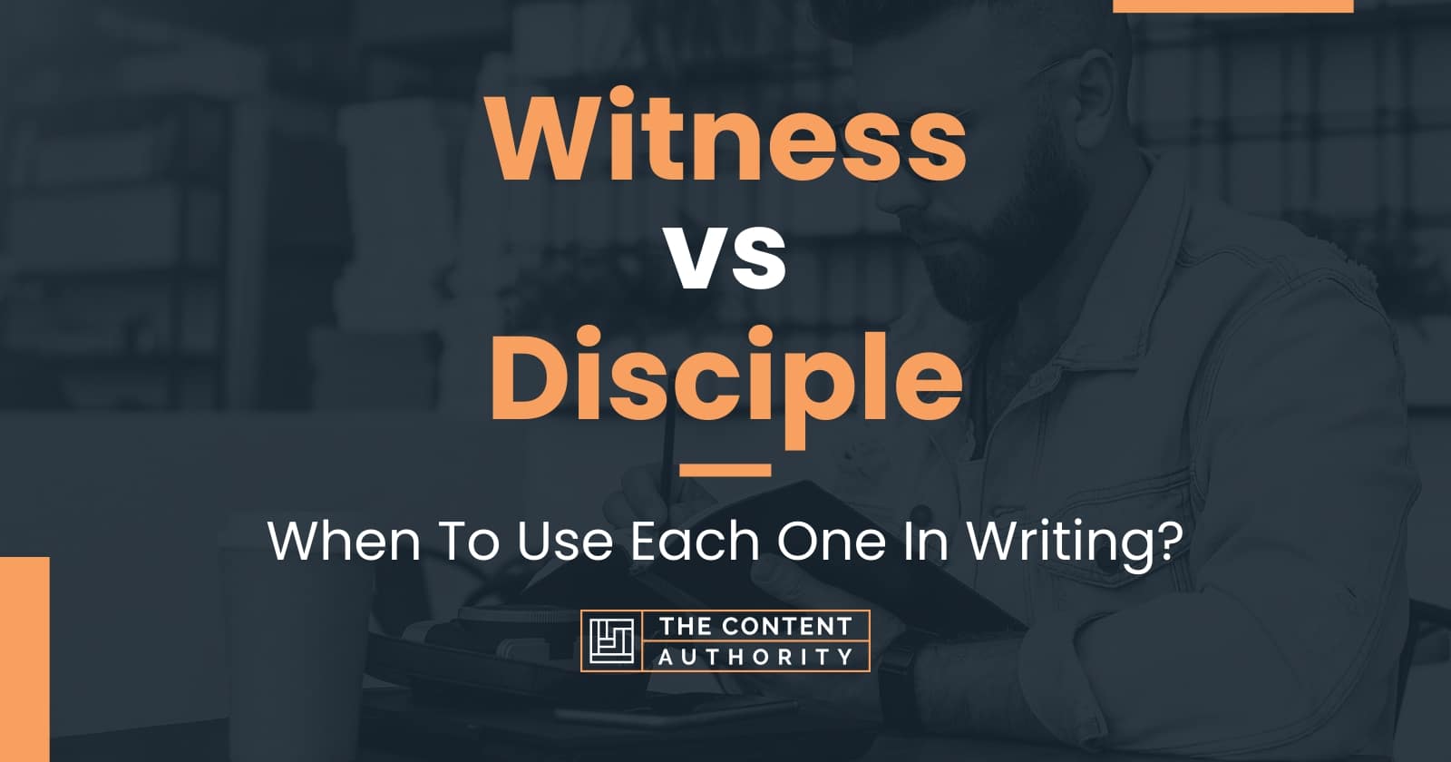 Witness vs Disciple: When To Use Each One In Writing?