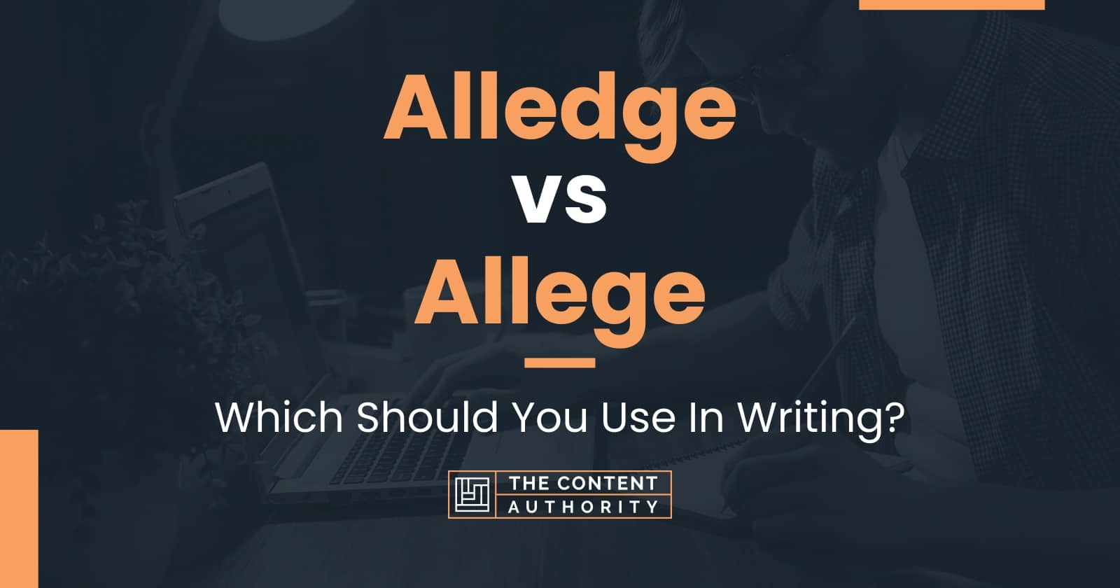 Alledge vs Allege: Which Should You Use In Writing?