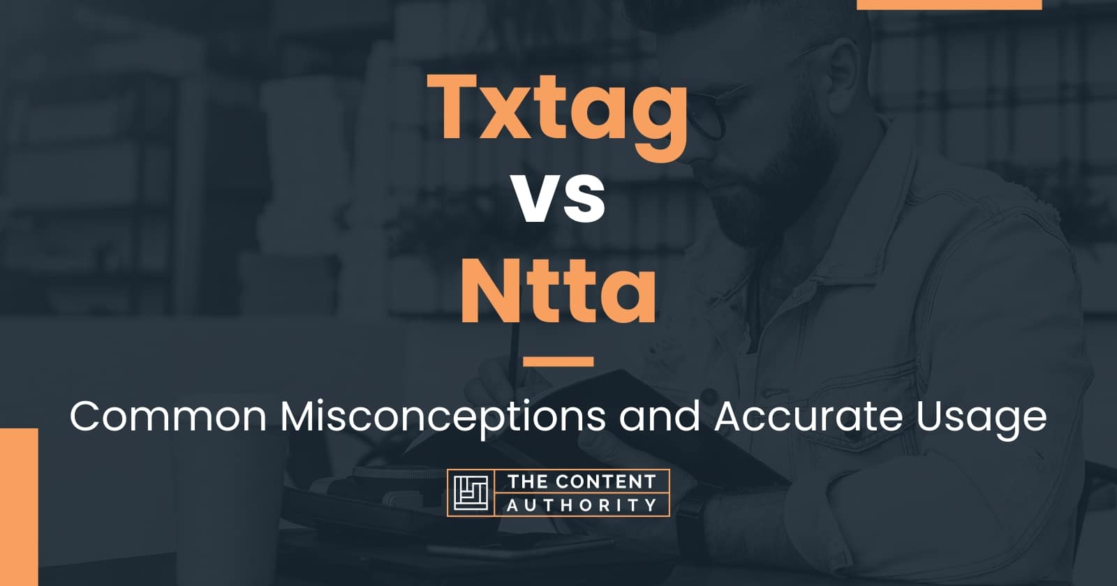 txtag-vs-ntta-common-misconceptions-and-accurate-usage