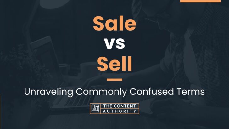 Sale vs Sell: Unraveling Commonly Confused Terms