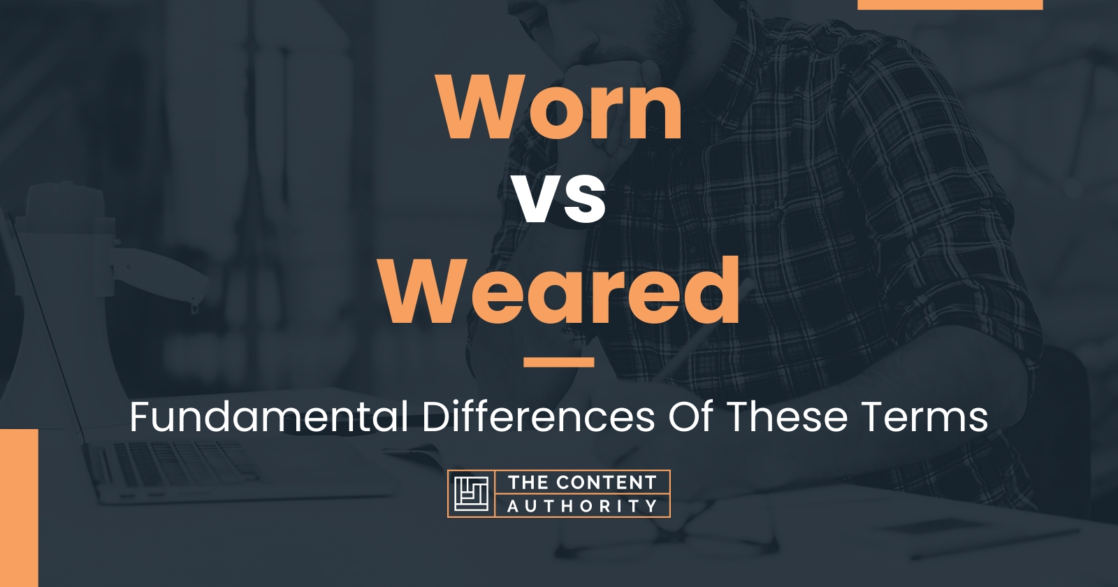 Worn vs Weared: Fundamental Differences Of These Terms