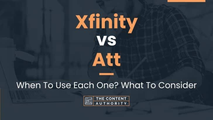 Xfinity vs Att: When To Use Each One? What To Consider