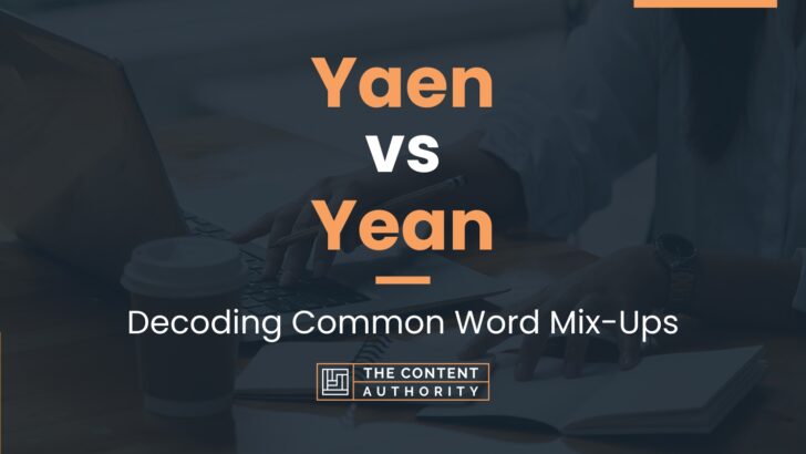 Yaen vs Yean: Decoding Common Word Mix-Ups