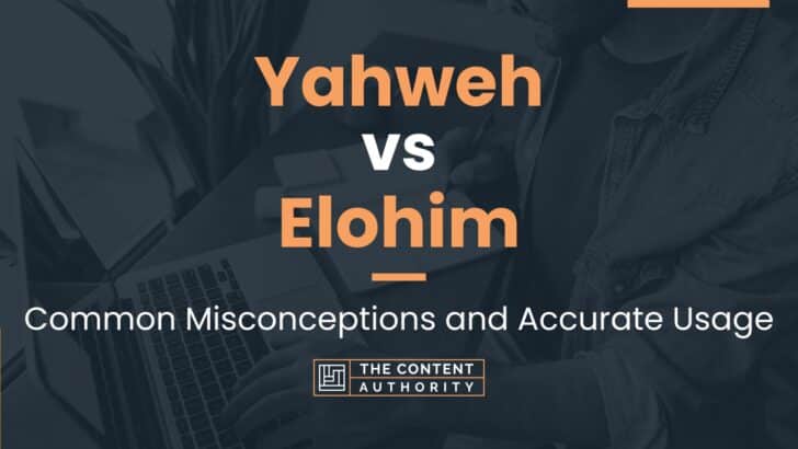 Yahweh vs Elohim: Common Misconceptions and Accurate Usage