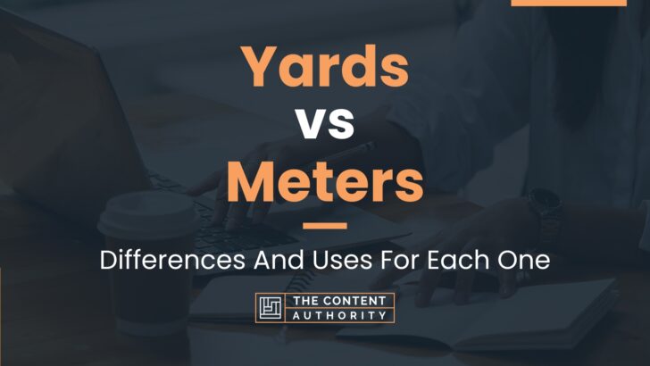Yards vs Meters: Differences And Uses For Each One