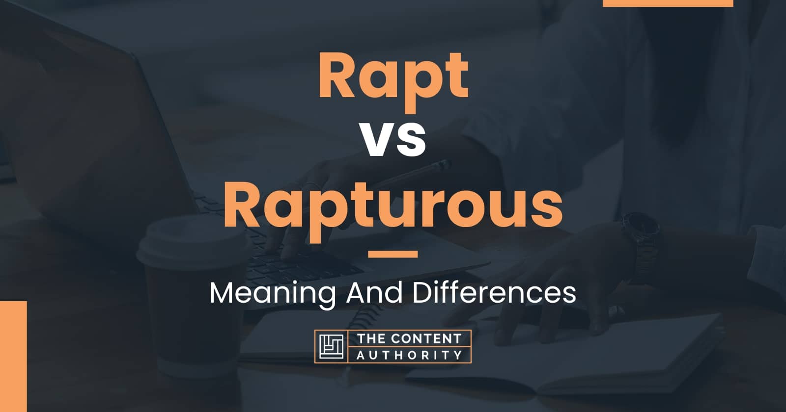 Rapt vs Rapturous Meaning And Differences