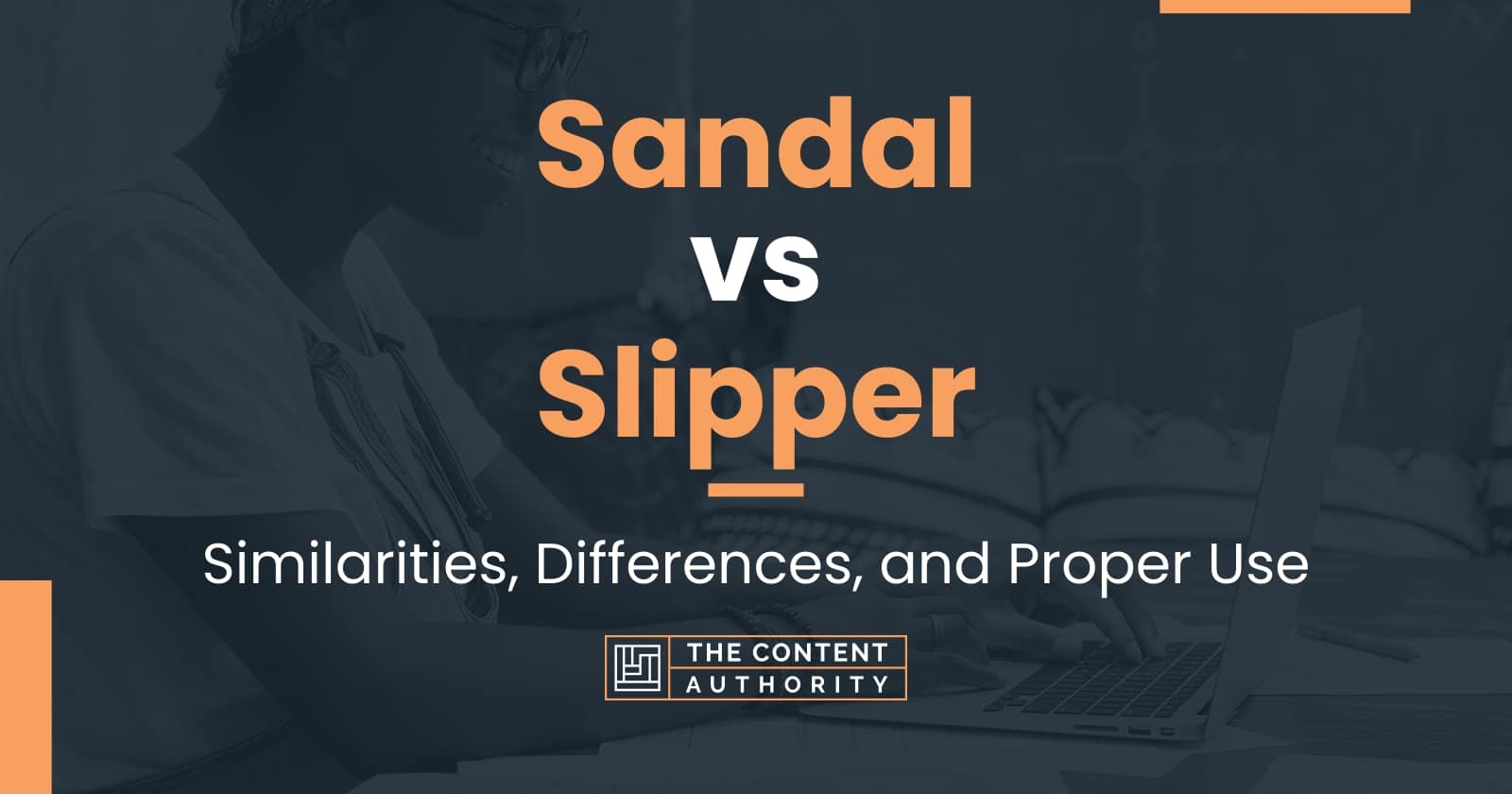 Sandal vs Slipper Similarities, Differences, and Proper Use