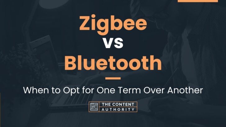 Zigbee Vs Bluetooth When To Opt For One Term Over Another