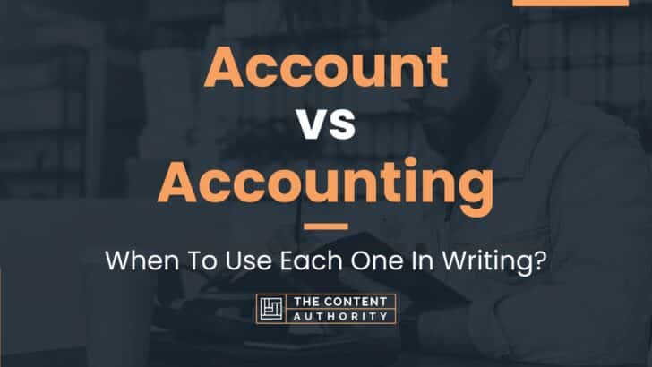 Account vs Accounting: When To Use Each One In Writing?