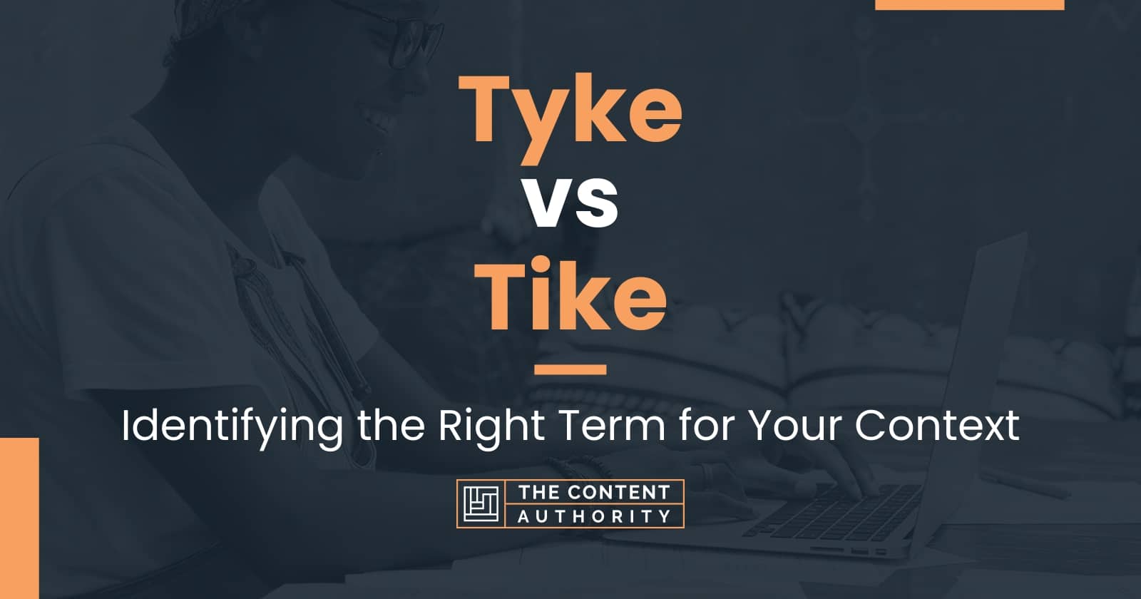 Tyke vs Tike: Identifying the Right Term for Your Context