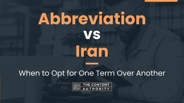 abbreviation-vs-iran-when-to-opt-for-one-term-over-another