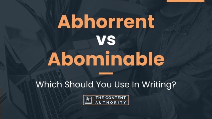 abhorrent-vs-abominable-which-should-you-use-in-writing