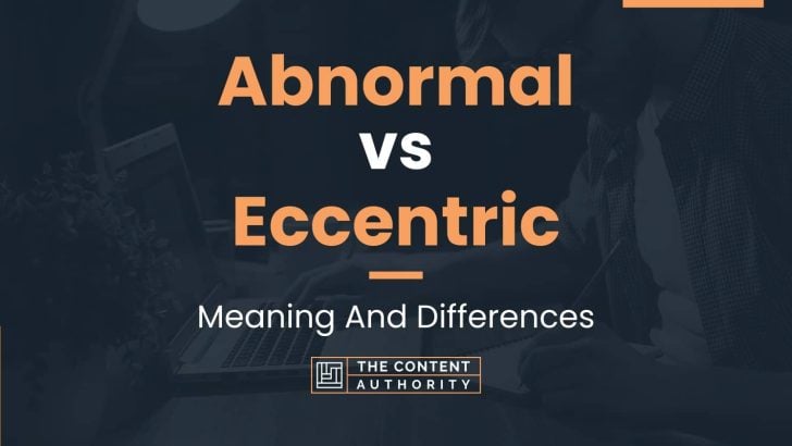 abnormal-vs-eccentric-meaning-and-differences