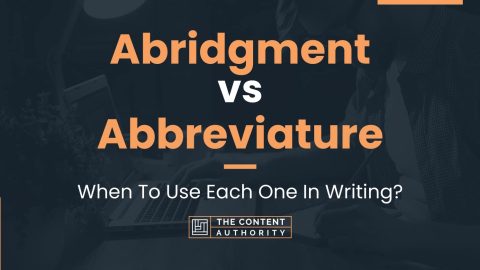 Abridgment vs Abbreviature: When To Use Each One In Writing?