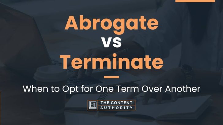 abrogate-vs-terminate-when-to-opt-for-one-term-over-another